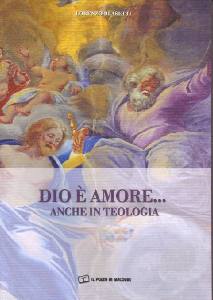 BLASETTI LORENZO, Dio � amore. Anche in teologia