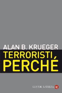 KRUEGER ALAN, Terroristi perch�.Le radici economiche e politiche