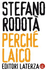 RODOTA STEFANO, Perch� sono laico