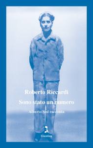 RICCARDI ROBERTO, Sono stato un numero. Alberto Sed racconta