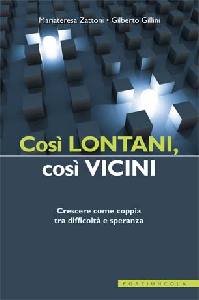 ZATTONI - GILLINI, Cos� lontani cos� vicini. Crescere come coppia
