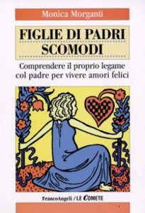 MORGANTI MONICA, FIGLIE DI PADRI SCOMODI