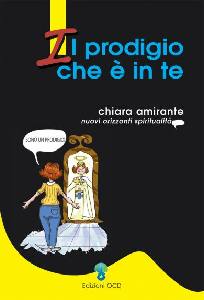 AMIRANTE CHIARA, Il prodigio che � in te.