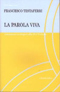 TESTAFERRI FRANCESCO, La parola viva. Commento teologica alla Dei Verbum