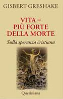 GRESHAKE GISBERT, Vita pi� forte della morte