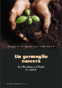 FRESNEDA FRANCISCO, Un germoglio nascer�. San Francesco e la pace