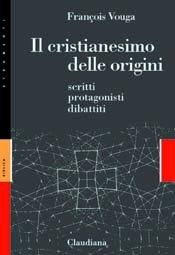 VOUGA FRAN�OIS, Il cristianesimo delle origini