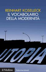 KOSELLECK REINHART, Il vocabolario della modernit�