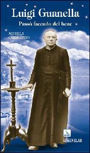 CARROZZINO MICHELA, Luigi Guanella. Pass� facendo del bene