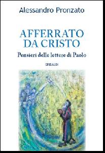 PRONZATO ALESSANDRO, Afferrato da Cristo.