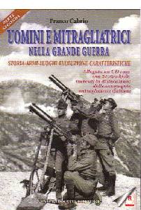 CABRIO FRANCO, Uomini e mitragliatrici.Storia Armi Luoghi vol.2�
