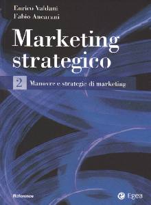 VALDANI - ANCARANI, Marketing strategico. Vol.2�