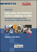 BRUNO PAOLO, Guida pratica alla direzione in Sanit�