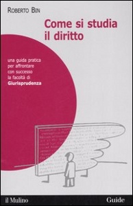 BIN ROBERTO, Come si studia il diritto. Guida pratica