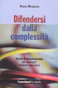 MAGRASSI PAOLO, Difendersi dalla complessit�