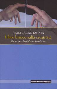 SANTAGATA WALTER /ED, Libro bianco sulla creativit�