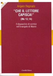 REGINATO ANGELO, Che il lettore capisca  (Mc 13,14)