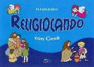 RUBINO NUNZIO, Religiocando con Ges�