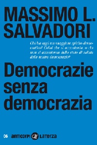 SALVADORI MASSIMO L�, democrazia senza democrazia