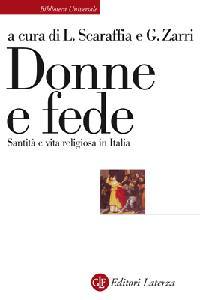 SCARAFFIA - ZARRI, Donne e fede.Santit� e vita religiosa in Italia