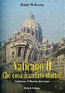 MCINERNY RALPH, Vaticano II che cosa � andato storto ?