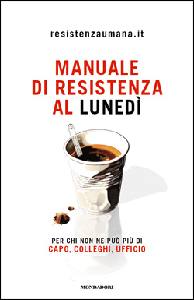 RESISTENZA UMANA, Manuale di resistenza al luned�