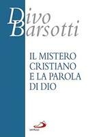 BARSOTTI DIVO, Il mistero cristiano e la parola di Dio