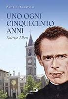 DAMOSSO PAOLO, Uno ogni cinquecento anni Federico Albert