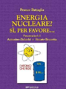 BATTAGLIA FRANCO, Energia nucleare? s� per favore
