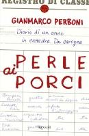 PERBONI GIANMARCO, Perle ai porci