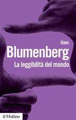 BLUMENBERG HANS, La leggibilit� del mondo