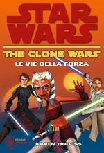 TRAVISS KAREN, clone wars - le vie della forza