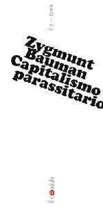 BAUMAN ZYGMUT, Capitalismo parassitario