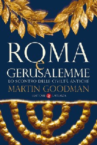 GOODMAN MARTIN, Roma e Gerusalemme. Scontro delle civilt� antiche