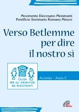 AA.VV., Verso Betlemme per dire il nostro s�  anno C