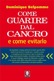 BELPOMME DOMINIQUE, Come guarire dal cancro e come evitarlo