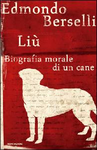 BERSELLI EDMONDO, Li� Biografia morale di un cane
