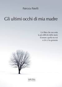 PATELLI PATRIZI, ultimi occhi di mia madre