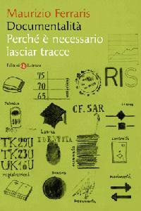 FERRARIS MAURIZIO, Documentalit� Perch� � necessario lasciar tracce