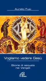 FUSI AURELIO, Vogliamo vedere Ges�