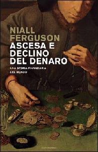 FERGUSON NIALL, Ascesa e declino del denaro