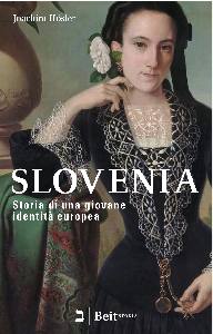 HOSLER JOACHIM, Slovenia Storia di una giovane identit� europea
