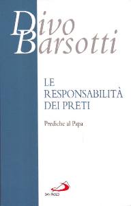 BARSOTTI DIVO, La responsabilit� dei preti Prediche al Papa