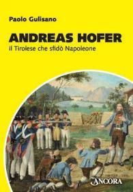 GULISANO PAOLO, Andreas Hofer IL tirolese che sfid� Napoleone