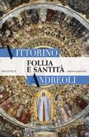 ANDREOLI VITTORINO, follia e santit�