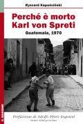 KAPUSCINSKI RYSZARD, Perch� � morto Karl von Spreti