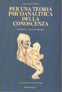 CONROTTO FRANCESCO, Per una teoria psicoanalitica della conoscenza