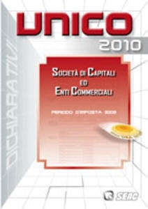 AA.VV., Unico 2010 Societ� di Capitali ed Enti Commerciali