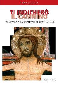 ACCROCCA FELICE, Ti indicher� il cammino Francesco e il crocifisso