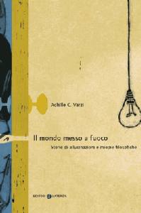VARZI ACHILLE C., Il mondo messo a fuoco